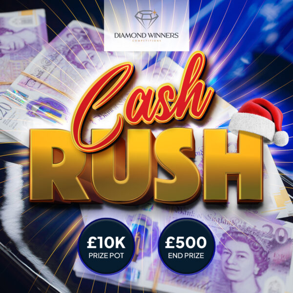£10,000 Cash Rush Instant Win! £500 Main Prize