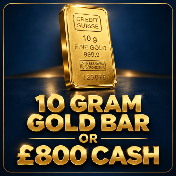 10g Gold Bar or £800 Cash